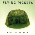 Flying Pickets ‎– Politics Of Need